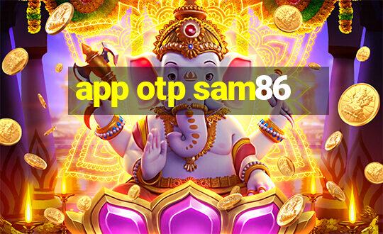 app otp sam86