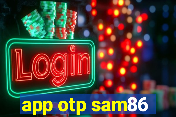 app otp sam86