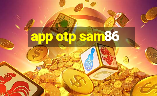 app otp sam86