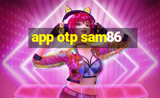 app otp sam86