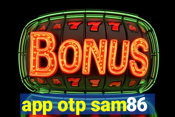 app otp sam86