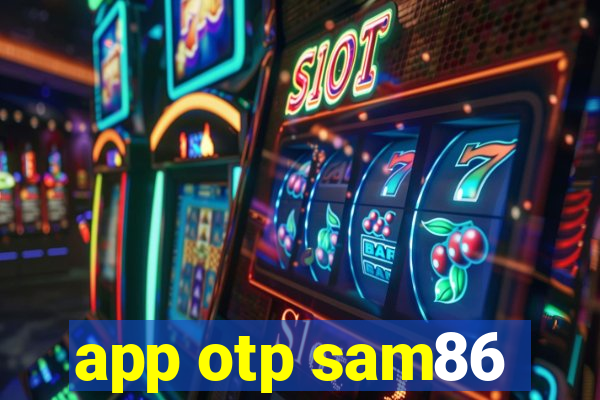 app otp sam86