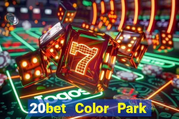 20bet Color Park phiên bản mới Tải Fun88