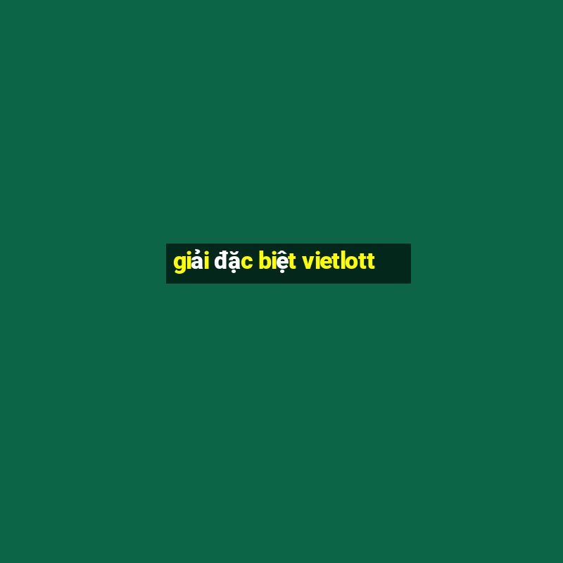 giải đặc biệt vietlott