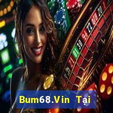 Bum68.Vin Tại Game Bài Đổi Thưởng