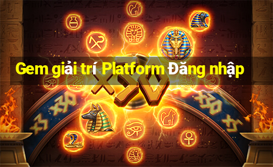 Gem giải trí Platform Đăng nhập