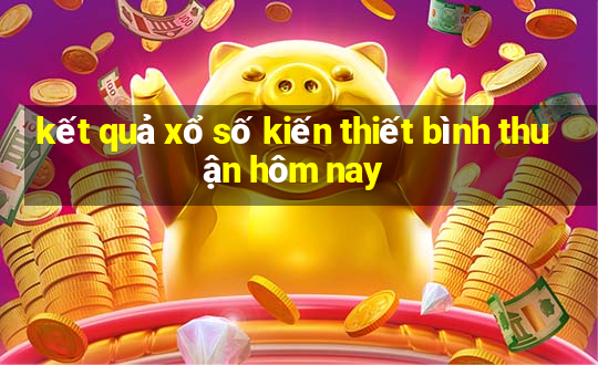 kết quả xổ số kiến thiết bình thuận hôm nay