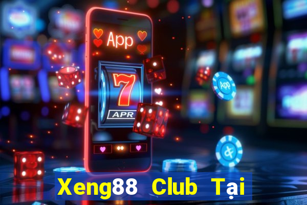 Xeng88 Club Tại Game Bài Đổi Thưởng Sinh Tử