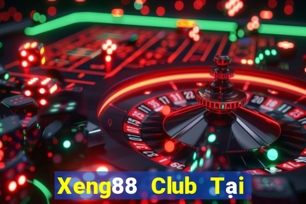 Xeng88 Club Tại Game Bài Đổi Thưởng Sinh Tử