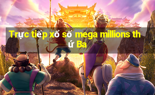 Trực tiếp xổ số mega millions thứ Ba