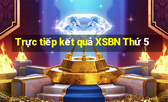 Trực tiếp kết quả XSBN Thứ 5