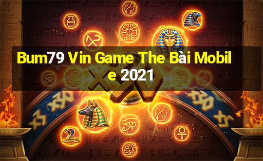 Bum79 Vin Game The Bài Mobile 2021