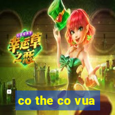 co the co vua