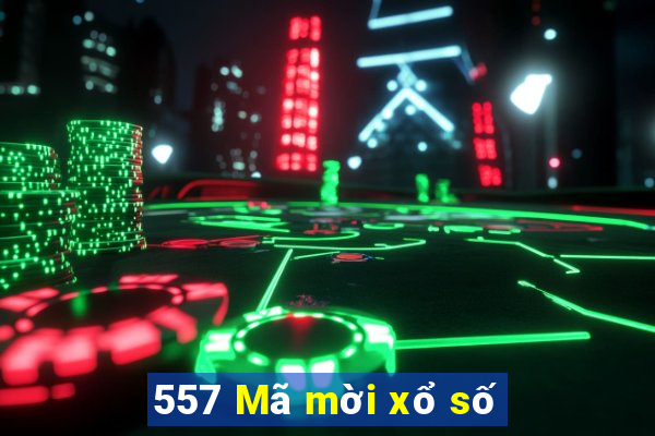 557 Mã mời xổ số