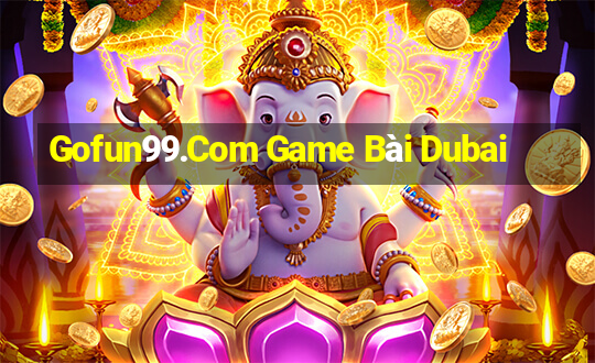 Gofun99.Com Game Bài Dubai