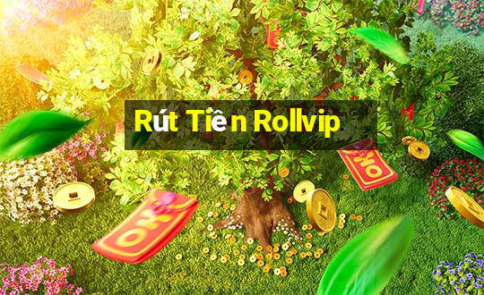 Rút Tiền Rollvip