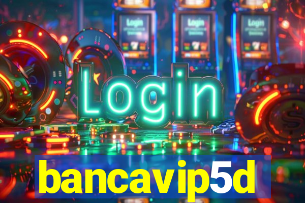 bancavip5d