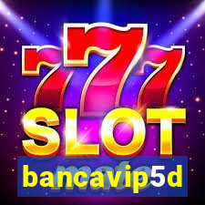 bancavip5d