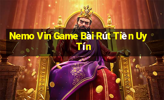 Nemo Vin Game Bài Rút Tiền Uy Tín