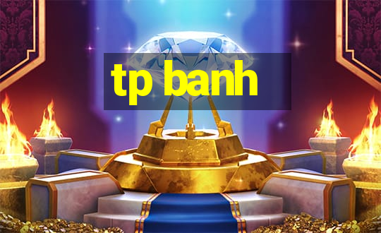 tp banh