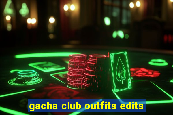 gacha club outfits edits