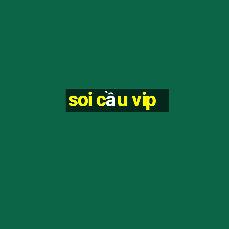 soi cầu vip