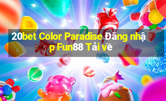 20bet Color Paradise Đăng nhập Fun88 Tải về