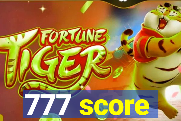 777 score