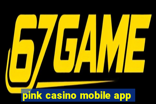 pink casino mobile app