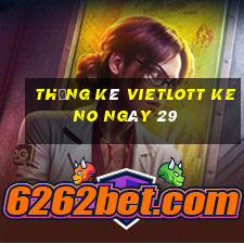 Thống kê vietlott KENO ngày 29