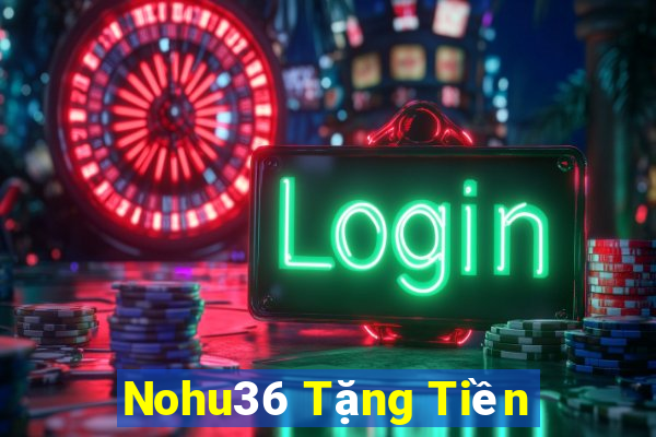 Nohu36 Tặng Tiền