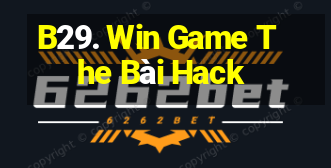 B29. Win Game The Bài Hack