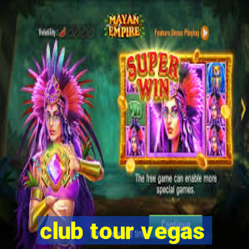 club tour vegas