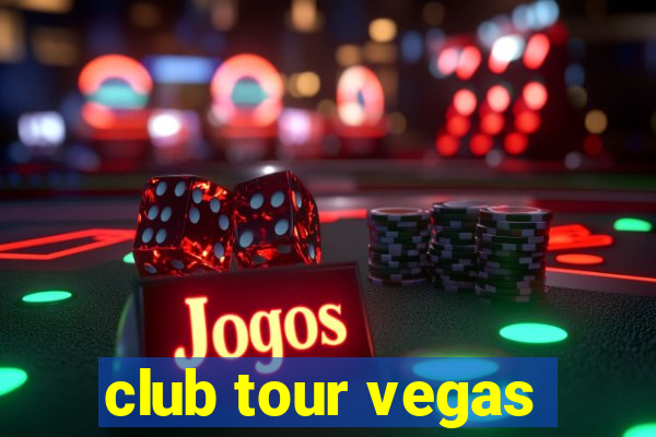 club tour vegas