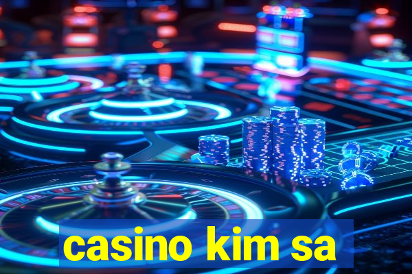 casino kim sa