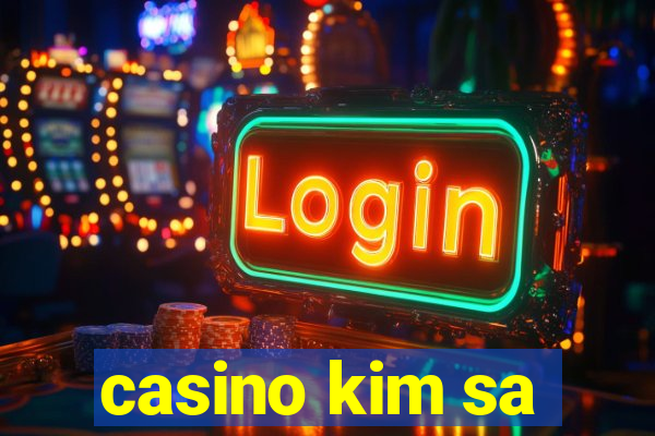 casino kim sa