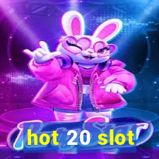 hot 20 slot