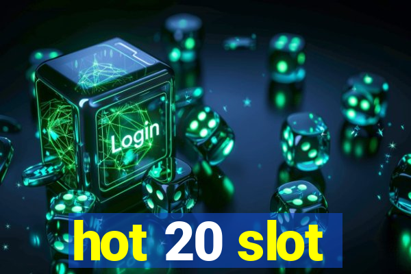 hot 20 slot