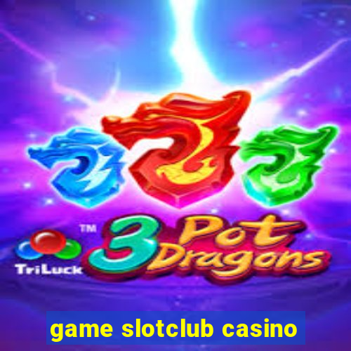 game slotclub casino