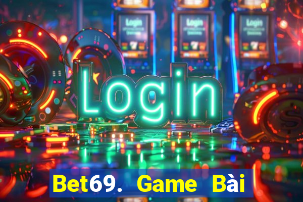 Bet69. Game Bài Online Miễn Phí