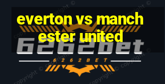 everton vs manchester united