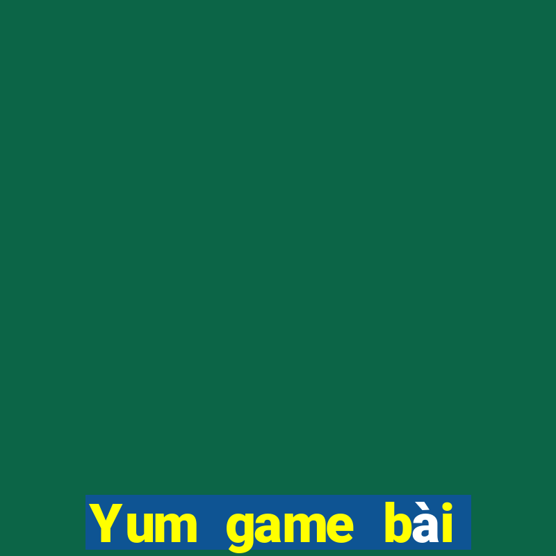 Yum game bài Crack phiên bản