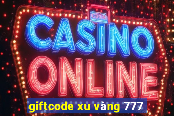 giftcode xu vàng 777