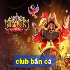 club bắn cá