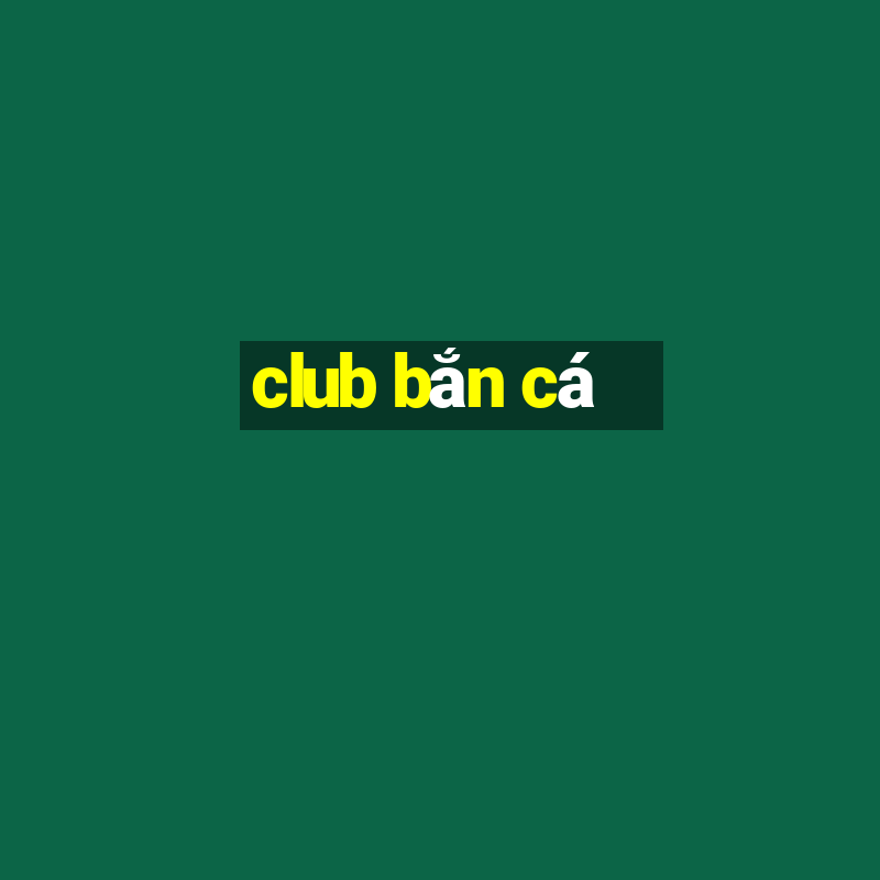 club bắn cá