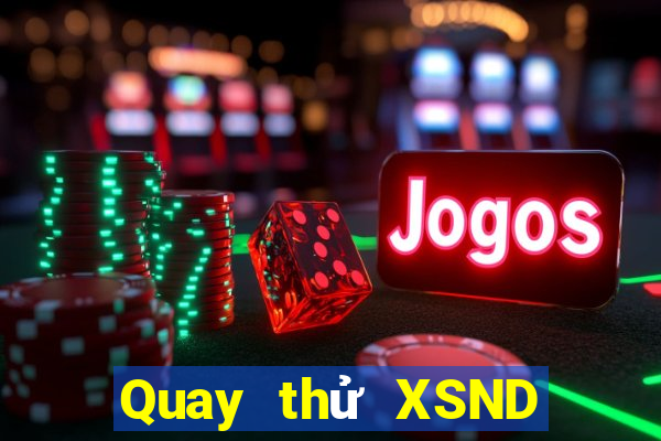 Quay thử XSND ngày 24