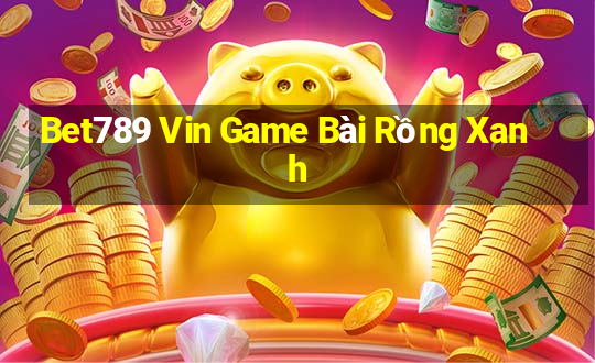 Bet789 Vin Game Bài Rồng Xanh