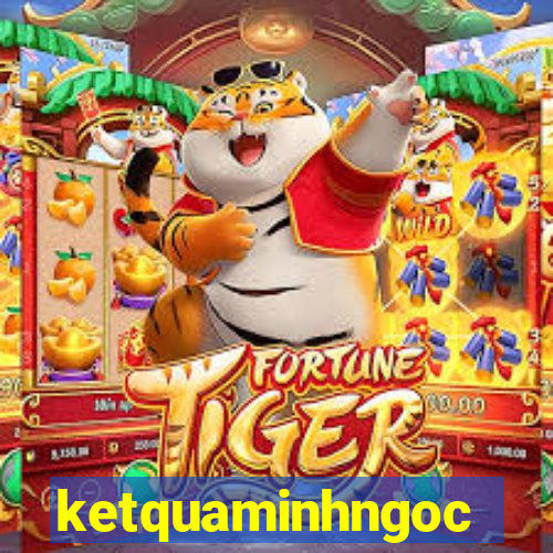 ketquaminhngoc