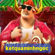 ketquaminhngoc