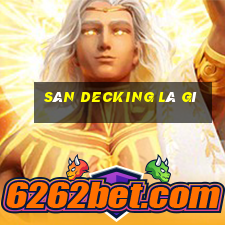 Sàn decking là gì